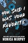 You Said I Was Your Favorite by Monica  Murphy