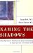 Naming the Shadows [Paperback] [2002] (Author) Susan L. Roth, Ronald Batson M.D.