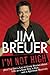 I'm Not High: (But I've Got a Lot of Crazy Stories about Life as a Goat Boy, a Dad, and a Spir itual Warrior) by Jim Breuer (2010-10-05)