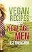 Vegan Recipes for New Age Men