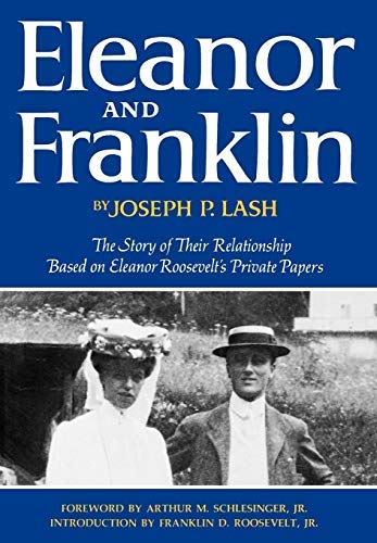 "Eleanor and Franklin; the Story of Their Relationship, Based on Eleanor Roosevelt's Private Papers [By] Joseph P. Lash. Foreword by Arthur M. Schlesinger, Jr. Introd. by Franklin D. Roosevelt, Jr" (Hardcover)