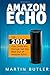 Amazon Echo: The 2016 User Guide And Manual: Get The Best Out Of Amazon Echo by Martin Butler (November 30,2015)