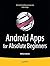 Android Apps for Absolute Beginners by Jackson, Wallace Published by Apress 1st (first) edition (2011) Paperback