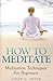 [(How to Meditate : Meditat...