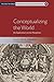 Conceptualizing the World: An Exploration across Disciplines (Time and the World: Interdisciplinary Studies in Cultural Transformations, 4)