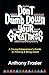 Don't Dumb Down Your Greatness: A Young Entrepreneur's Guide to Thinking & Being Great by Anthony Frasier (2016-03-21)
