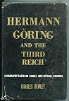 Hermann Goring and the Third Reich; A Biography Based on Fami... by Charles Bewley Hermann Goring and the Third Reich; A Biography Based on Fami... by Charles Bewley