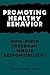 Promoting Healthy Behavior: How Much Freedom? Whose Responsibility? (Hastings Center Studies in Ethics) (2001-06-18)