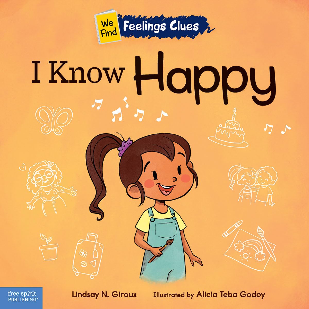 I Know Happy: A book about feeling happy, excited, and proud (We Find Feelings Clues)