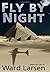 Fly by Night: A Jammer Davis Thriller by Ward Larsen (2011-11-01)