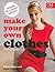 Make Your Own Clothes: Twenty Custom-fit Patterns to Sew of PatternMaker with Marie Clayton on 21 January 2008
