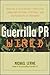 Guerrilla PR Wired: Waging a Successful Publicity Campaign Online, Offline, and Everywhere In Between by Michael Levine (2003-03-01)
