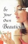 Be Your Own Beautician Be Your Own Beautician