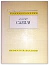 Understanding Albert Camus (Understanding Modern European and Latin American Literature)