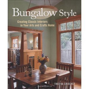 Bungalow Style: Creating Classic Interiors in Your Arts and Crafts Home [Hardcover] [2005] Treena M Crochet (Paperback)
