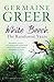 White Beech: The Rainforest Years by Germaine Greer (2015-01-29)