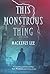 This Monstrous Thing by Mackenzi Lee (2015-09-22)