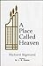 A Place Called Heaven by Richard Sigmund