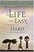 If Life Were Easy, It Wouldn't Be Hard: And Other Reassuring Truths Hardcover – November 1, 2005
