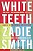 White Teeth by Zadie Smith