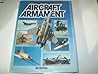 The Illustrated Encyclopedia of Aircraft Armament: A Major Directory of Guns, Rockets, Missiles, Bombs, Torpedoes and Mines