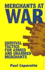 Merchants at War: Survival Tactics for Armed and Unarmed Merchants (Paperback)