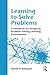 Learning to Solve Problems: A Handbook for Designing Problem-Solving Learning Environments by David H. Jonassen (2010-09-09)
