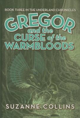 Gregor and the Curse of the Warmbloods[GREGOR & THE CURSE OF THE WARM][Prebound]