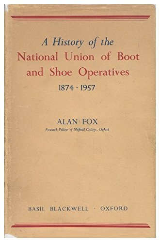 A History of the National Union of Boot and Shoe Operatives, 1874-1957 (Hardcover)