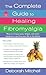 The Complete Guide to Healing Fibromyalgia (Healthy Home Library) by Mitchell, Deborah 1st (first) Edition (2011)