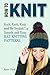 How To Knit: Knit, Knit, Kn...