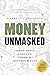 Money Unmasked: Unlearn, Un...