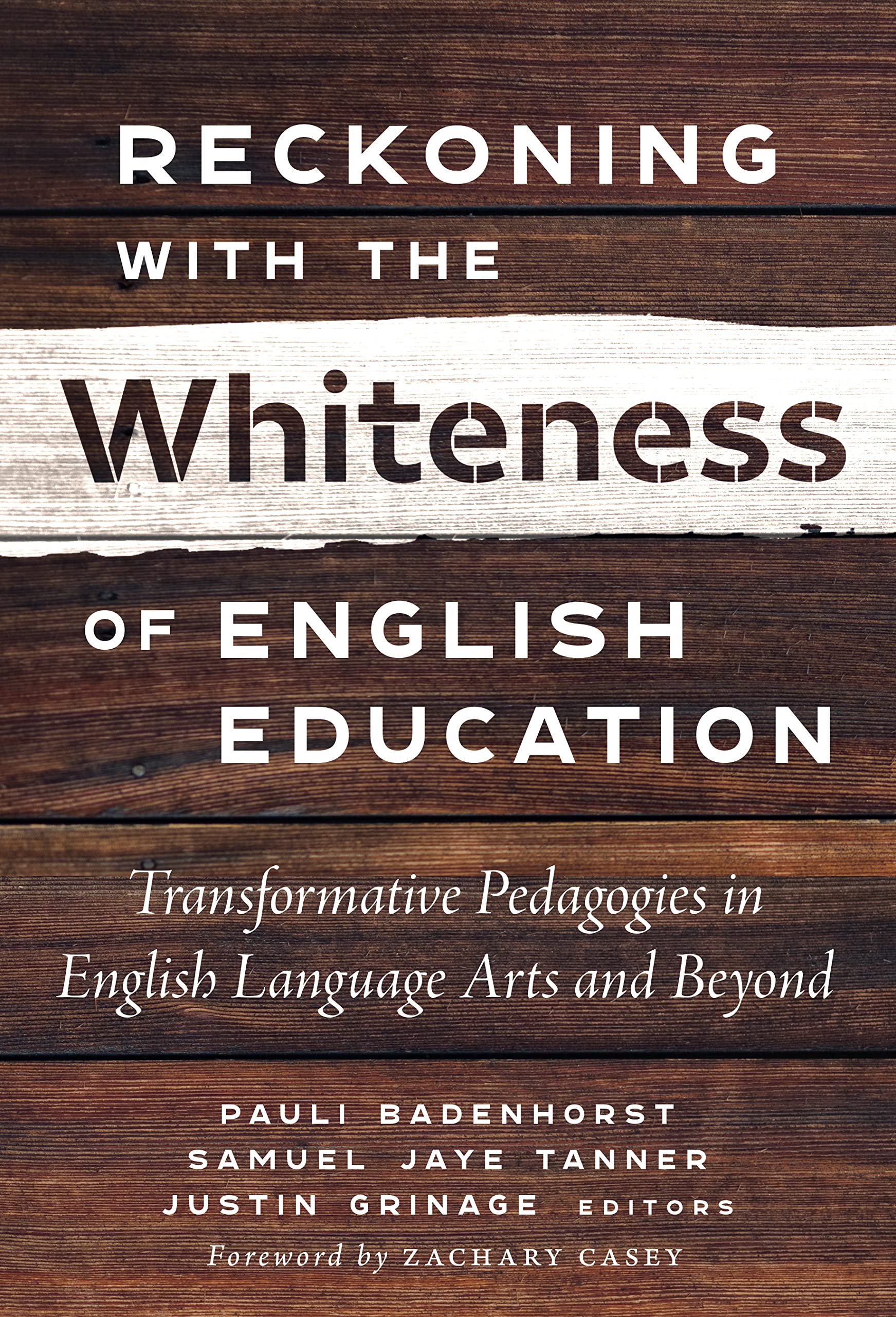 Reckoning With the Whiteness of English Education: Transformative Pedagogies in English Language Arts and Beyond (Kindle Edition)