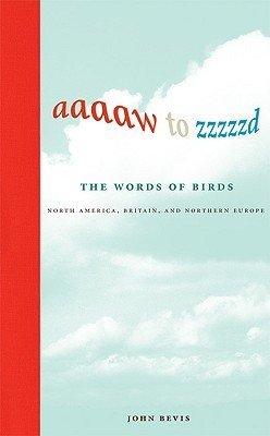 John Bevis'sAaaaw to Zzzzzd: The Words of Birds: North America, Britain, and Northern Europe [Hardcover](2010)
