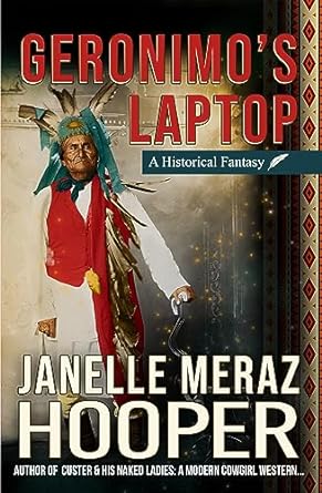Geronimo's Laptop: A Historical Fantasy