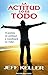 La Actitud Lo Es Todo: Cambie su Actitud y Cambiara su Vida! = Attitude Is Everything (Spanish Edition) by Jeff Keller (2009-01-01)