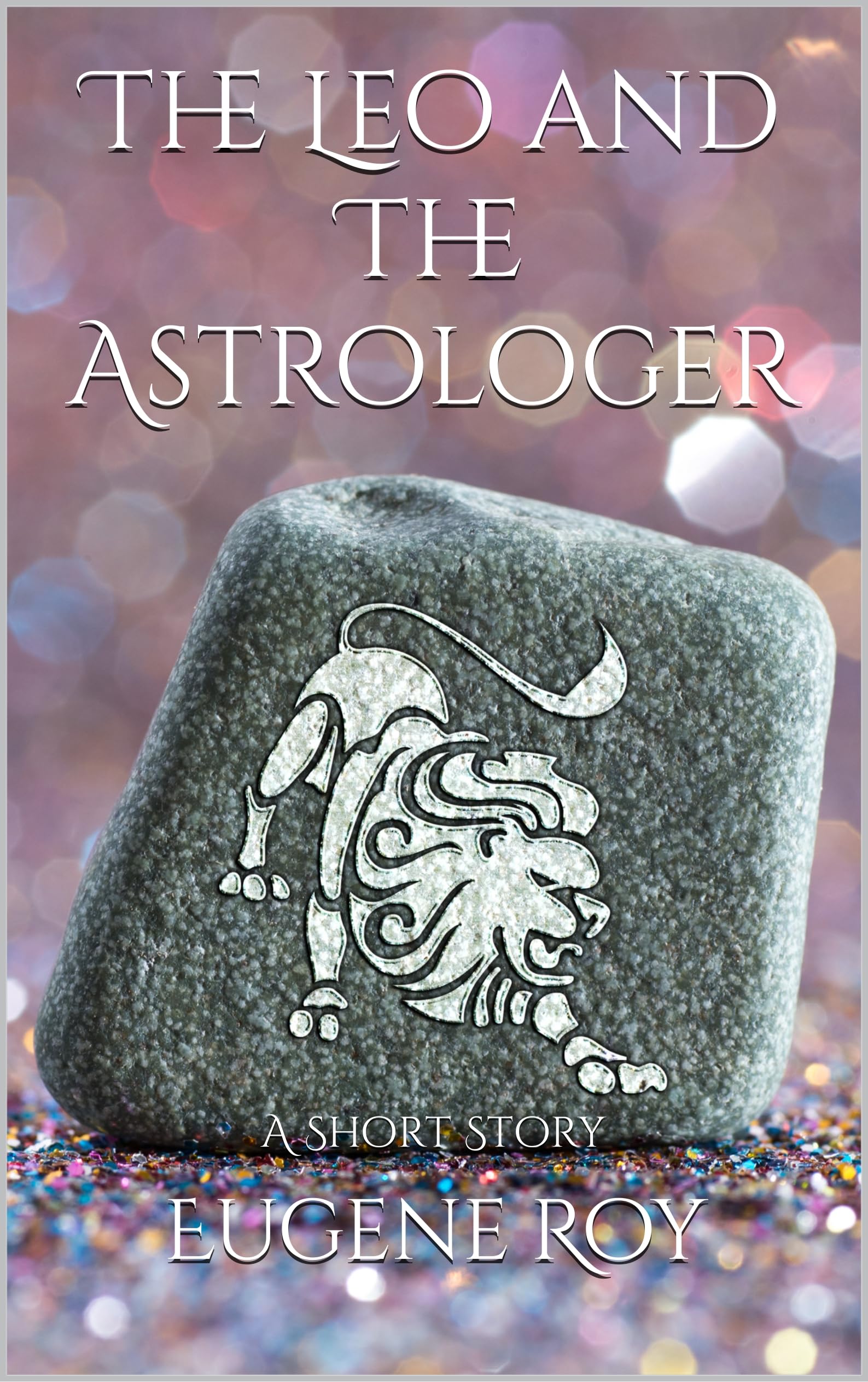 The Leo and the Astrologer: A Short Story (Ethereal Guides Series Book 3)
