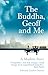 The Buddha, Geoff and Me: A Modern Story by Edward Canfor-Dumas (2005-07-07)