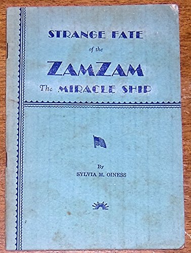 The Story of the Strange Fate of the ZamZam , The Miracle Ship and the Miraculous Rescue of the 120 Missionaries (from a German raider )