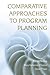 Comparative Approaches to Program Planning by F. Ellen Netting (2008-02-08)