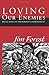 Loving Our Enemies: Reflections on the Hardest Commandment by Jim Forest (2014-09-10)