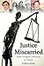 Justice Miscarried by Helena Katz