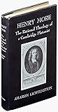 Henry More: The Rational Theology of a Cambridge Platonist Henry More: The Rational Theology of a Cambridge Platonist