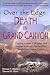 Over the edge : death in Grand Canyon : gripping accounts of all known fatal mishaps in the most famous of the world's seven natural wonders