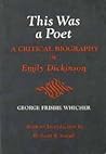 This Was a Poet: A Critical Biography of Emily Dickinson