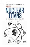 India’s Nuclear Titans by Shrabana Barua