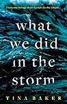 What We Did in the Storm by Tina  Baker
