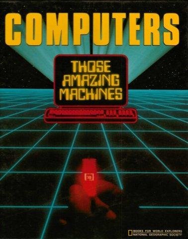 Computers:   Those Amazing Machines (Hardcover)