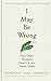 I May Be Wrong / Normal People / How Emotions Are Made / Heaven is for Real
