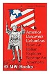 America Discovers Columbus: How an Italian Explorer Became an American Hero